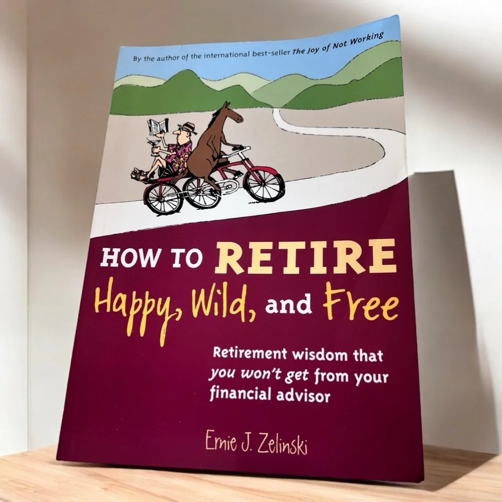 HOW TO RETIRE Soft Cover Book Happy Wild Free Retirement Wisdom Financial Advice - Picture 3 of 16